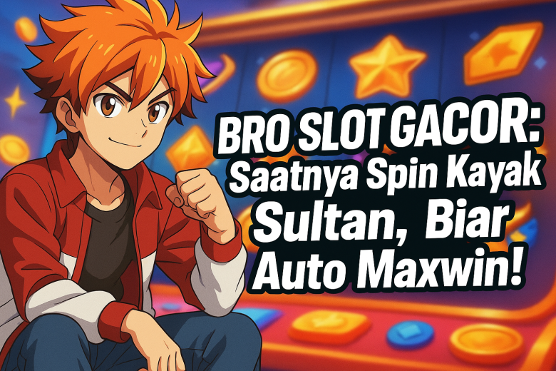 bro slot gacor maxwin