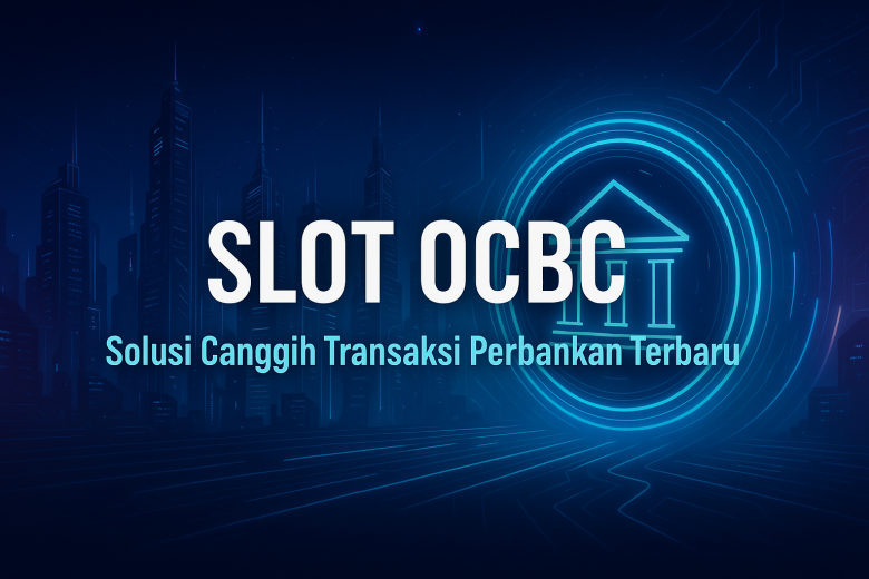 judul slot ocbc sensasi main slot gacor dengan sistem aman cuan maksimal