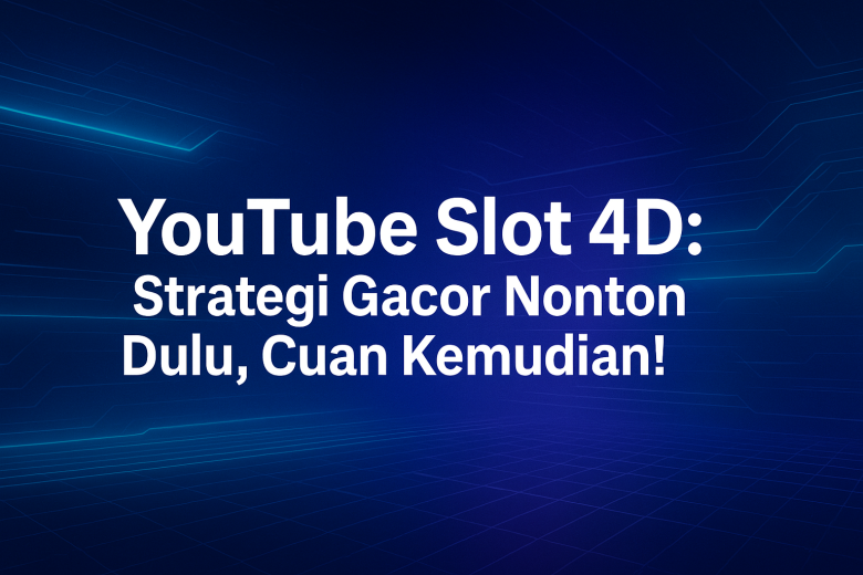 YouTube Slot 4D Strategi Gacor Nonton Dulu Cuan Kemudian