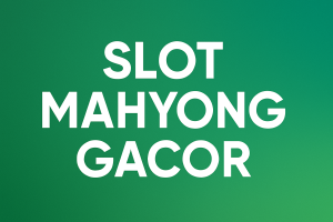 slot mahyong gacor rahasia pola main dan cuannya bikin ketagihan