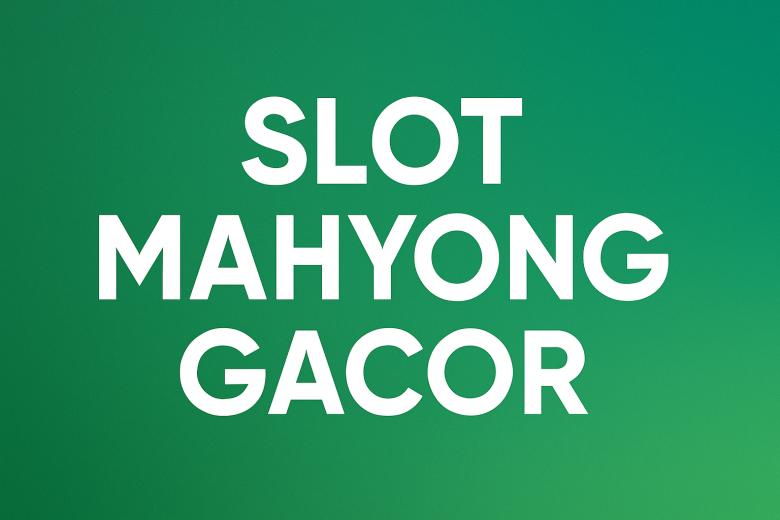 slot mahyong gacor rahasia pola main dan cuannya bikin ketagihan