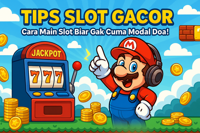 TIPS SLOT GACOR Cara Main Slot Biar Gak Cuma Modal Doa