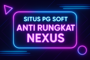 Situs PG Soft Anti Rungkat Nexus
